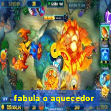 fabula o aquecedor